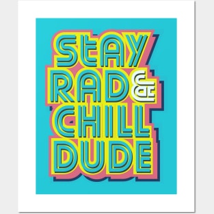 Stay Rad & Chill Dude! Posters and Art